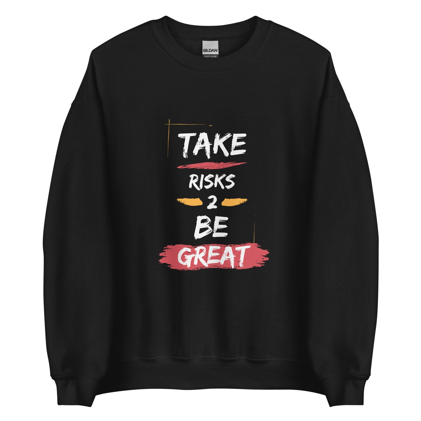 Take Risks Unisex Sweatshirt