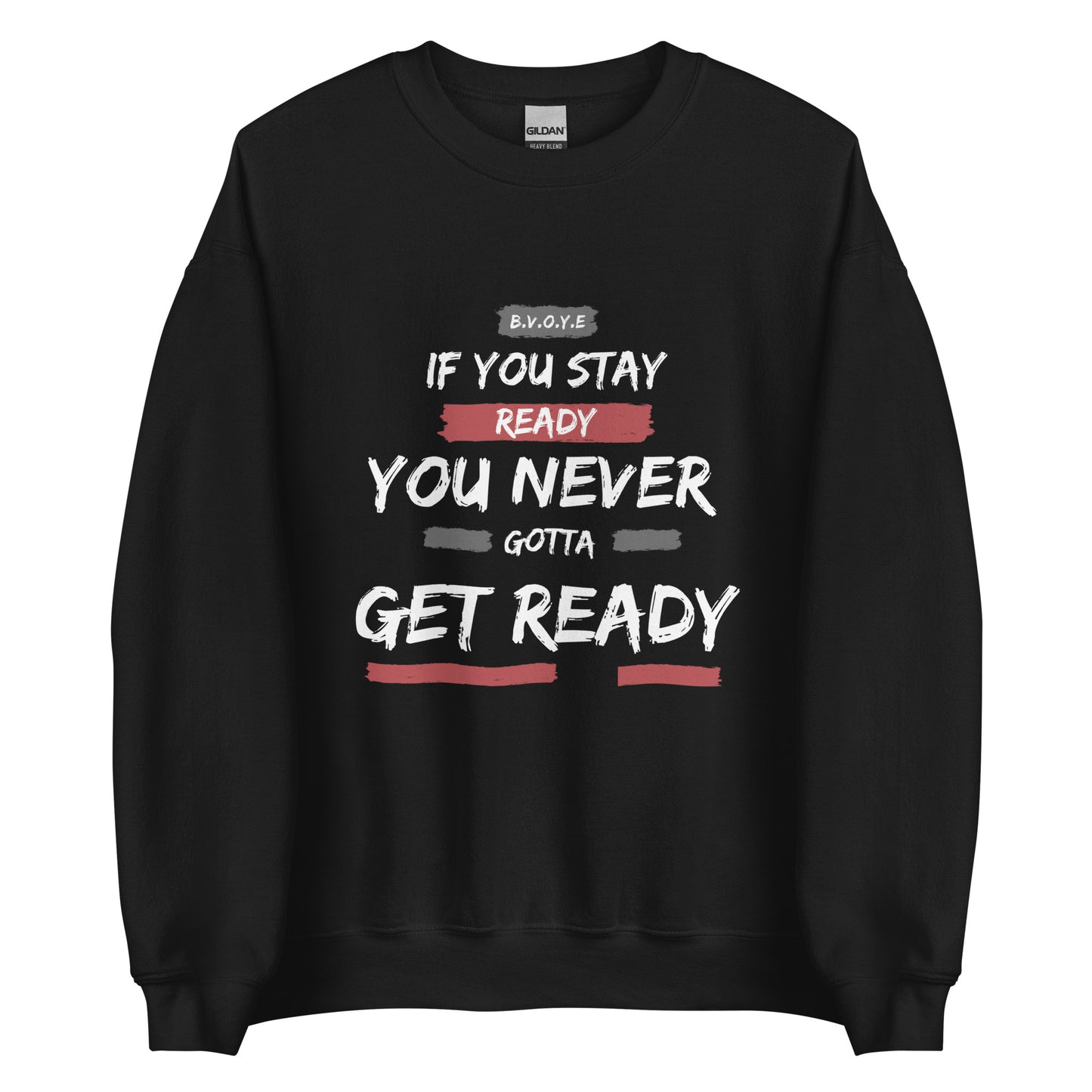 If You Stay Ready Unisex Sweatshirt