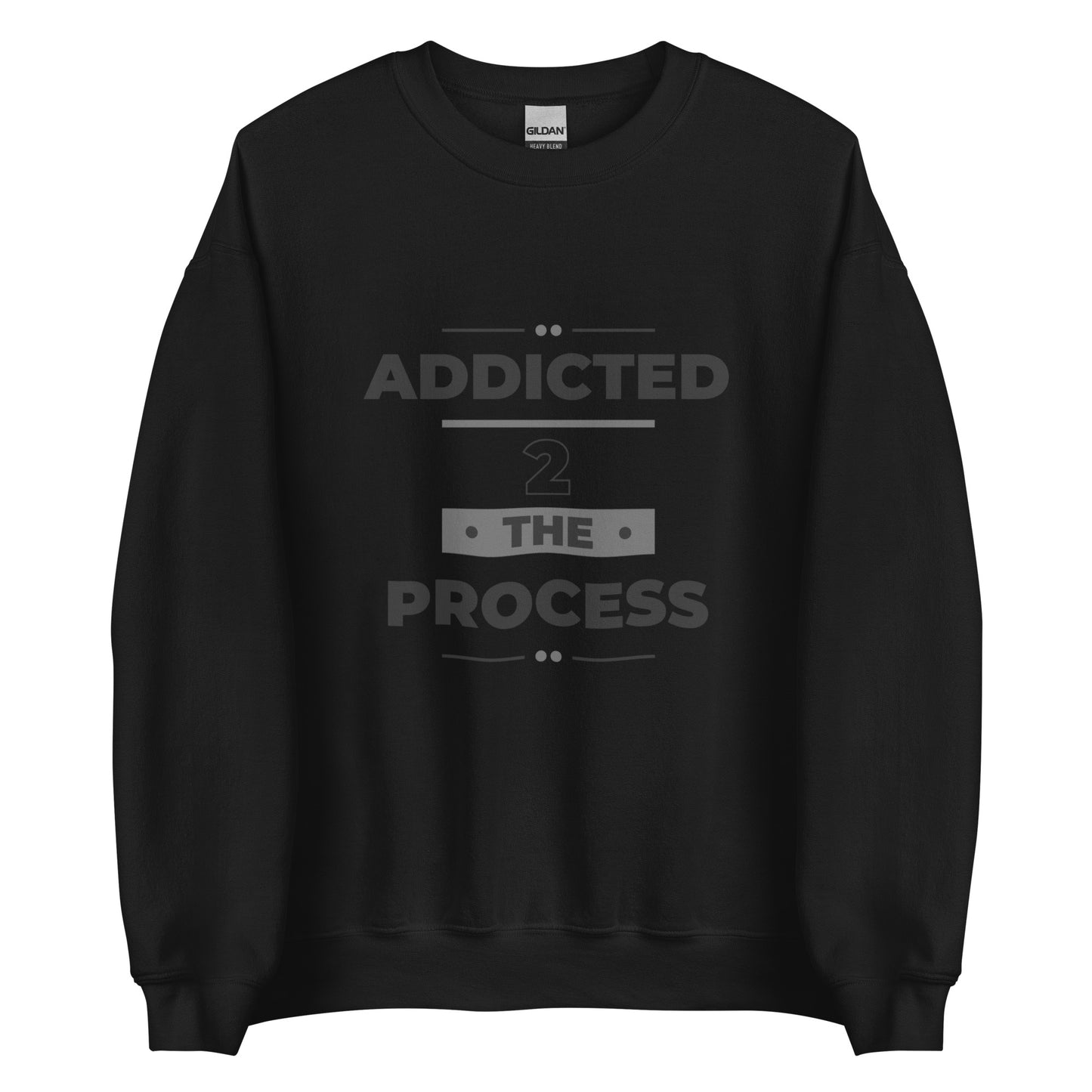 Addicted 2 The Process Unisex Sweatshirt