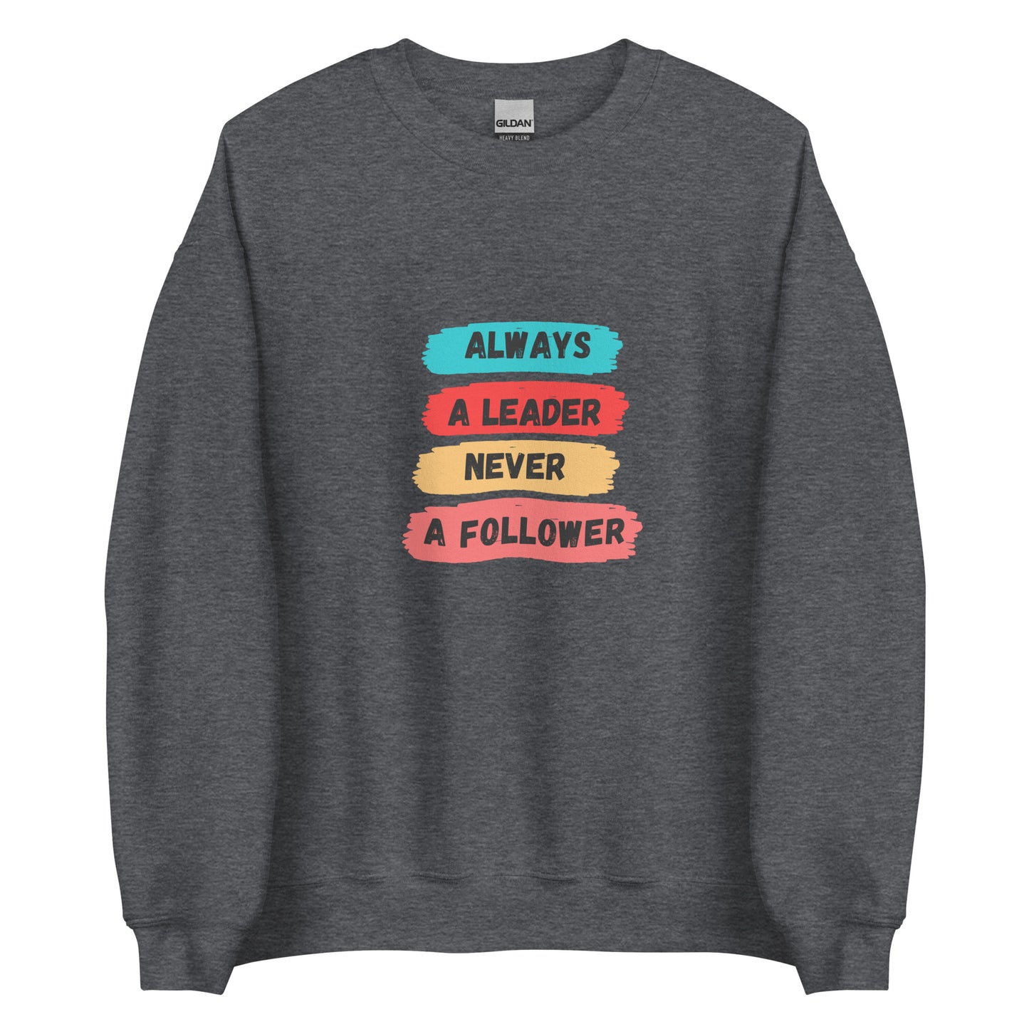 Always A Leader Unisex Sweatshirt