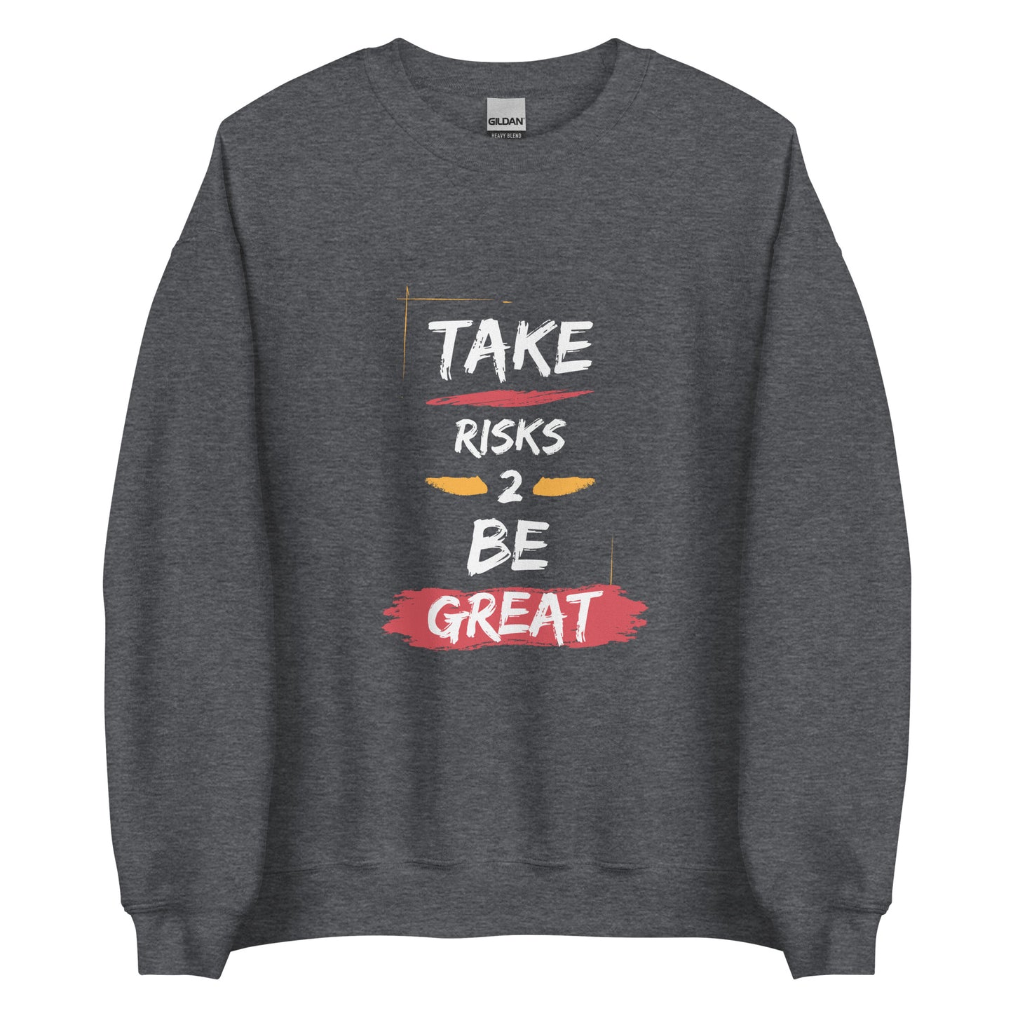 Take Risks Unisex Sweatshirt