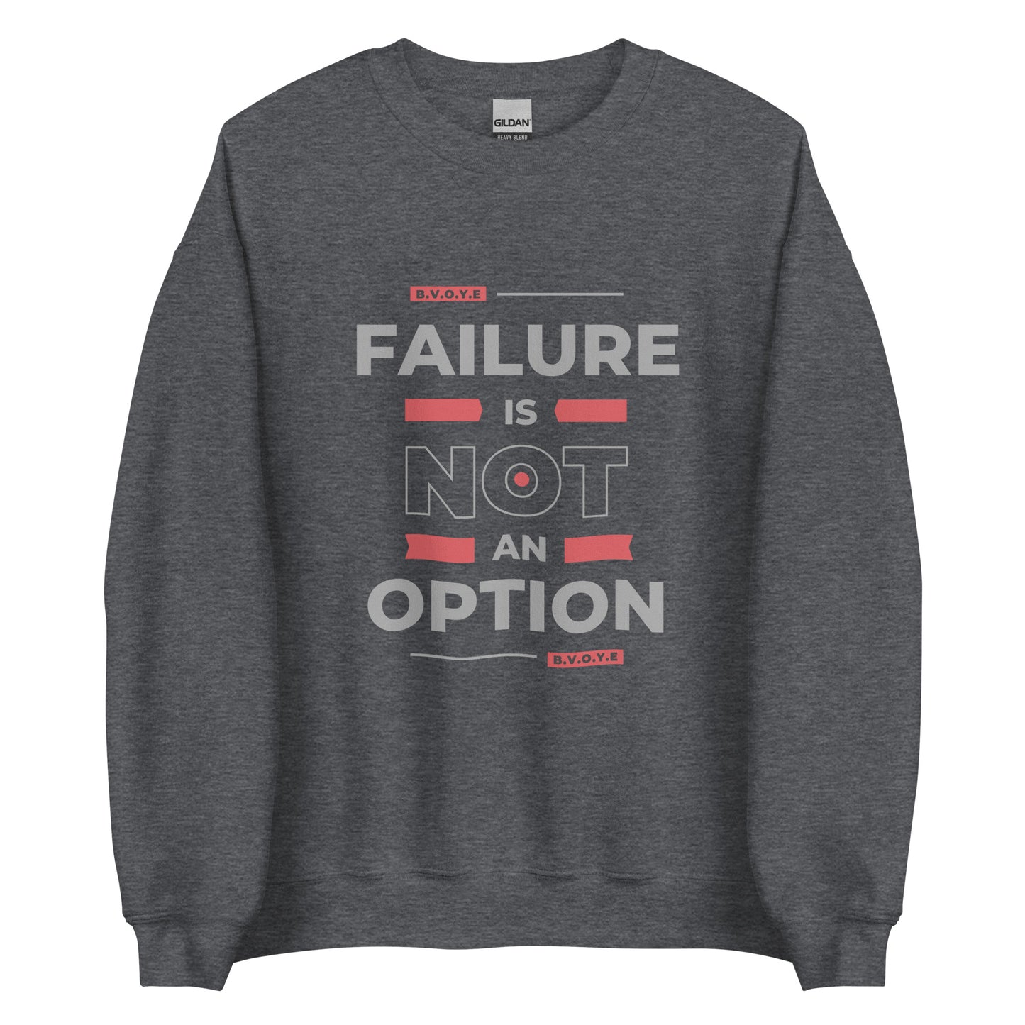 Failure Is Not An Option Unisex Sweatshirt