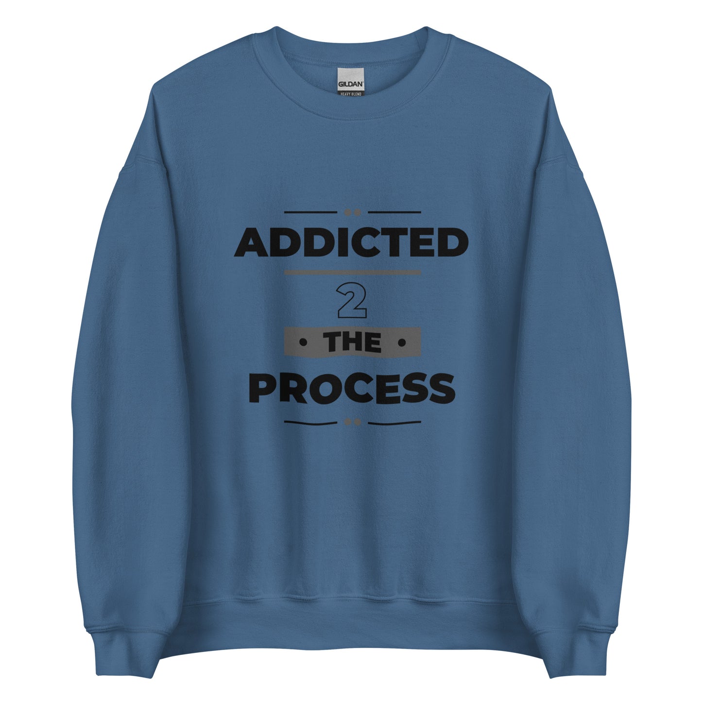 Addicted 2 The Process Unisex Sweatshirt