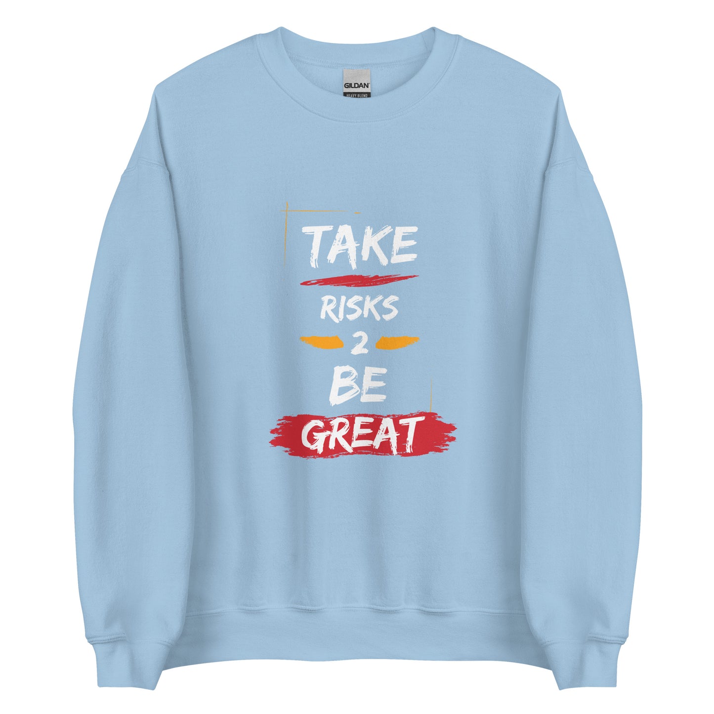 Take Risks Unisex Sweatshirt