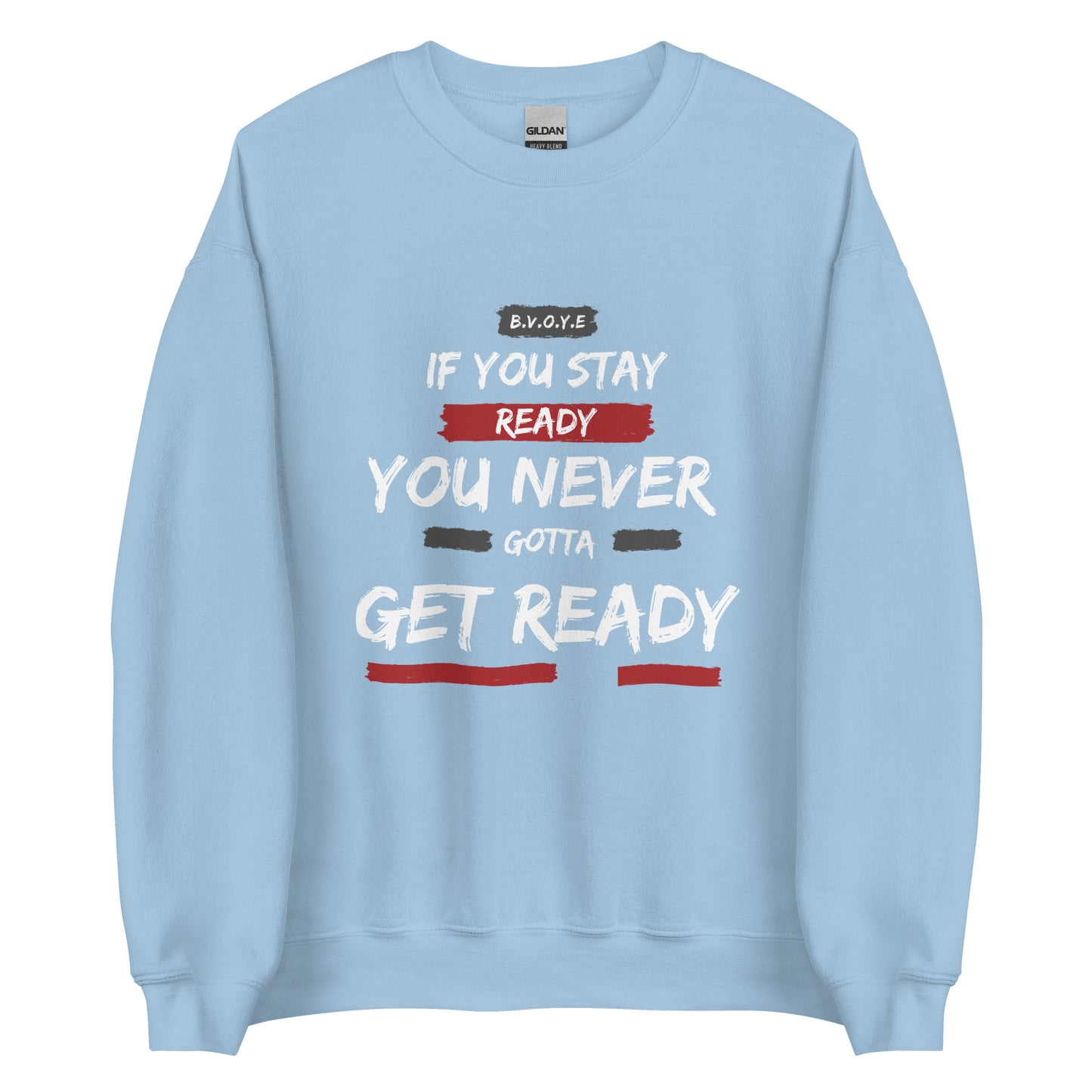 If You Stay Ready Unisex Sweatshirt