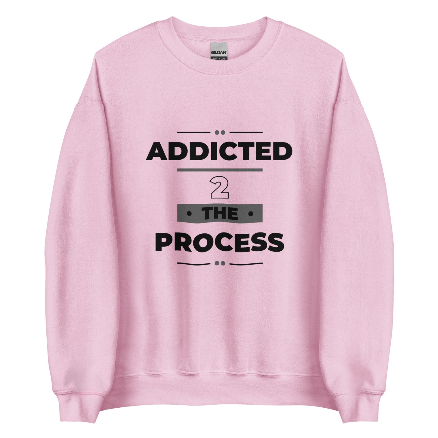 Addicted 2 The Process Unisex Sweatshirt