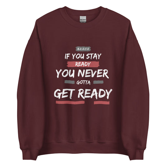 If You Stay Ready Unisex Sweatshirt