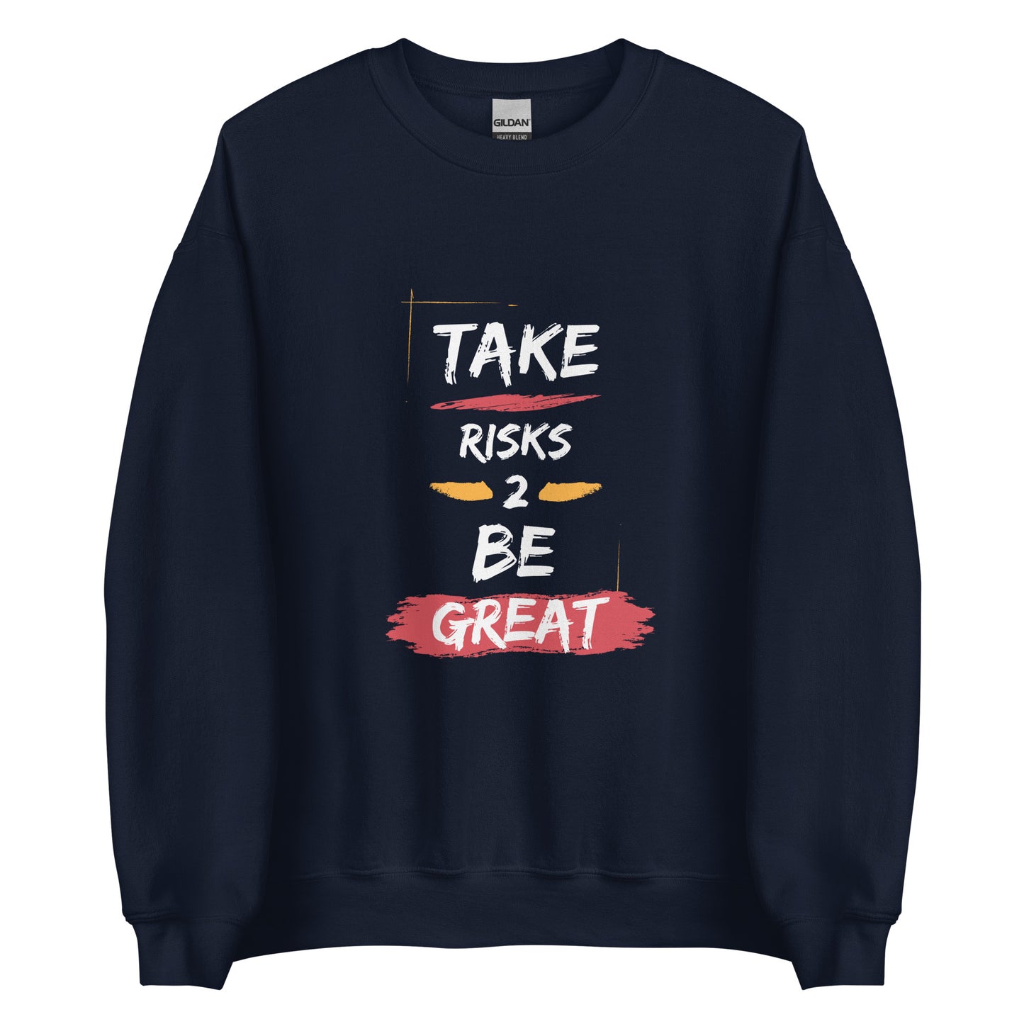 Take Risks Unisex Sweatshirt