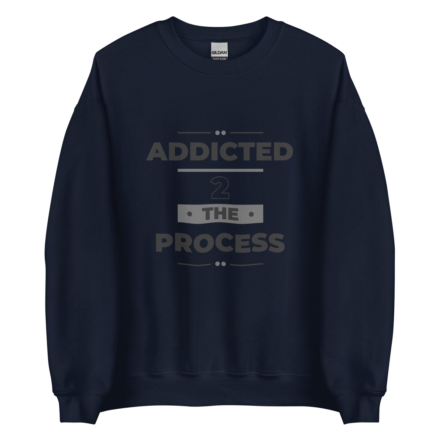 Addicted 2 The Process Unisex Sweatshirt