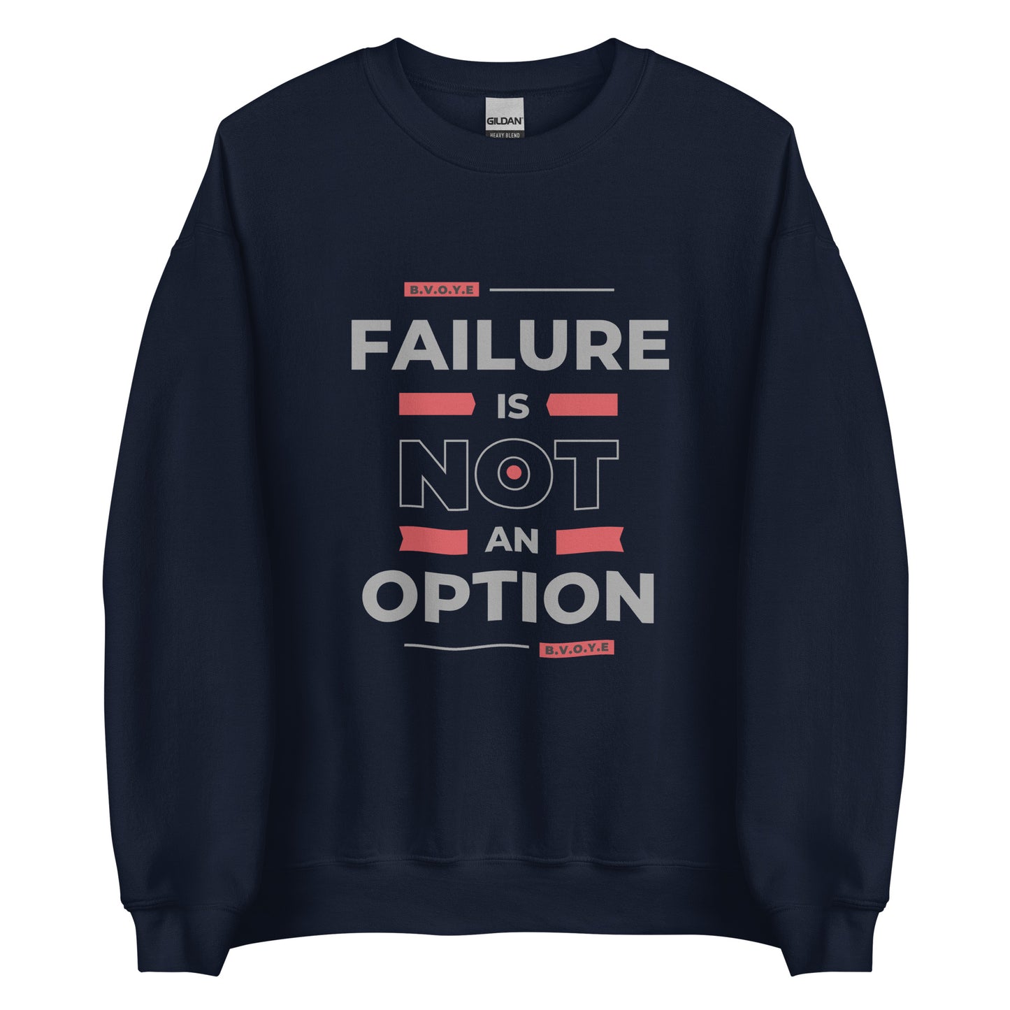 Failure Is Not An Option Unisex Sweatshirt