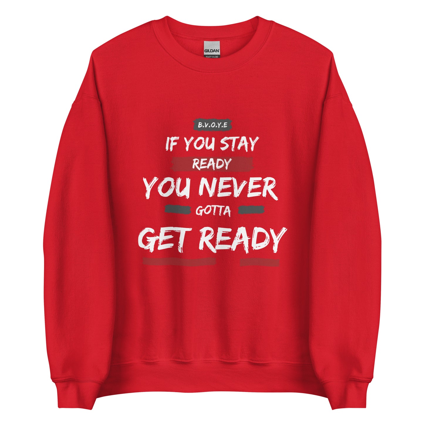 If You Stay Ready Unisex Sweatshirt