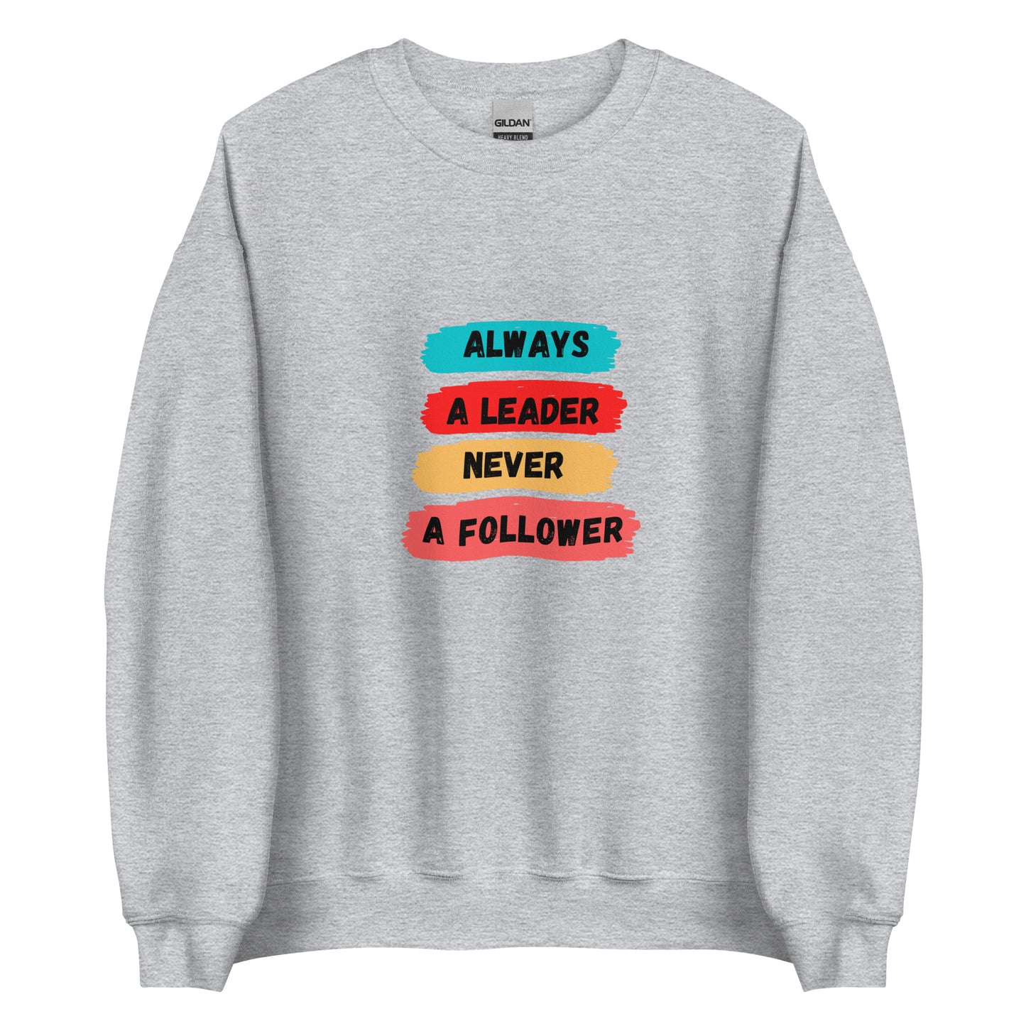 Always A Leader Unisex Sweatshirt