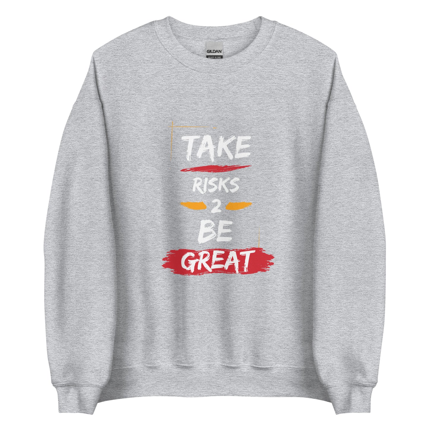 Take Risks Unisex Sweatshirt