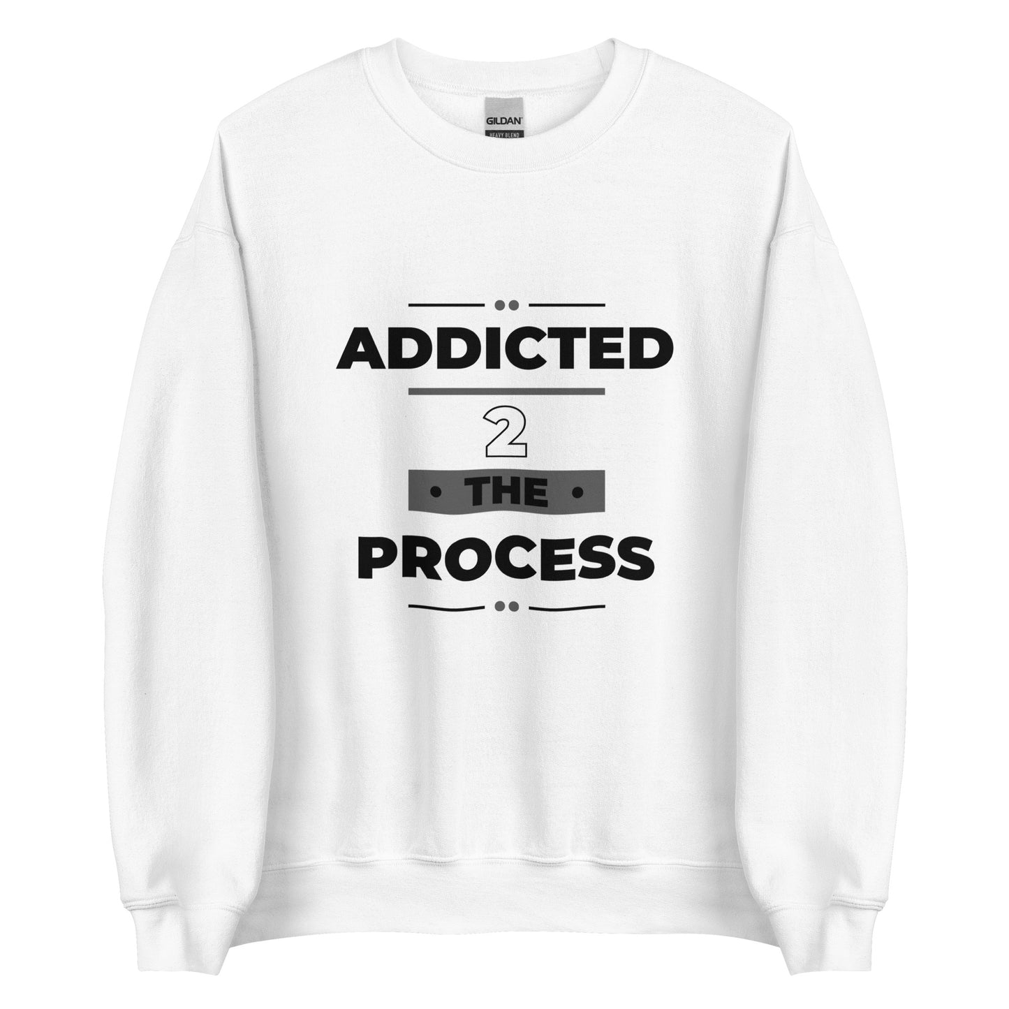 Addicted 2 The Process Unisex Sweatshirt