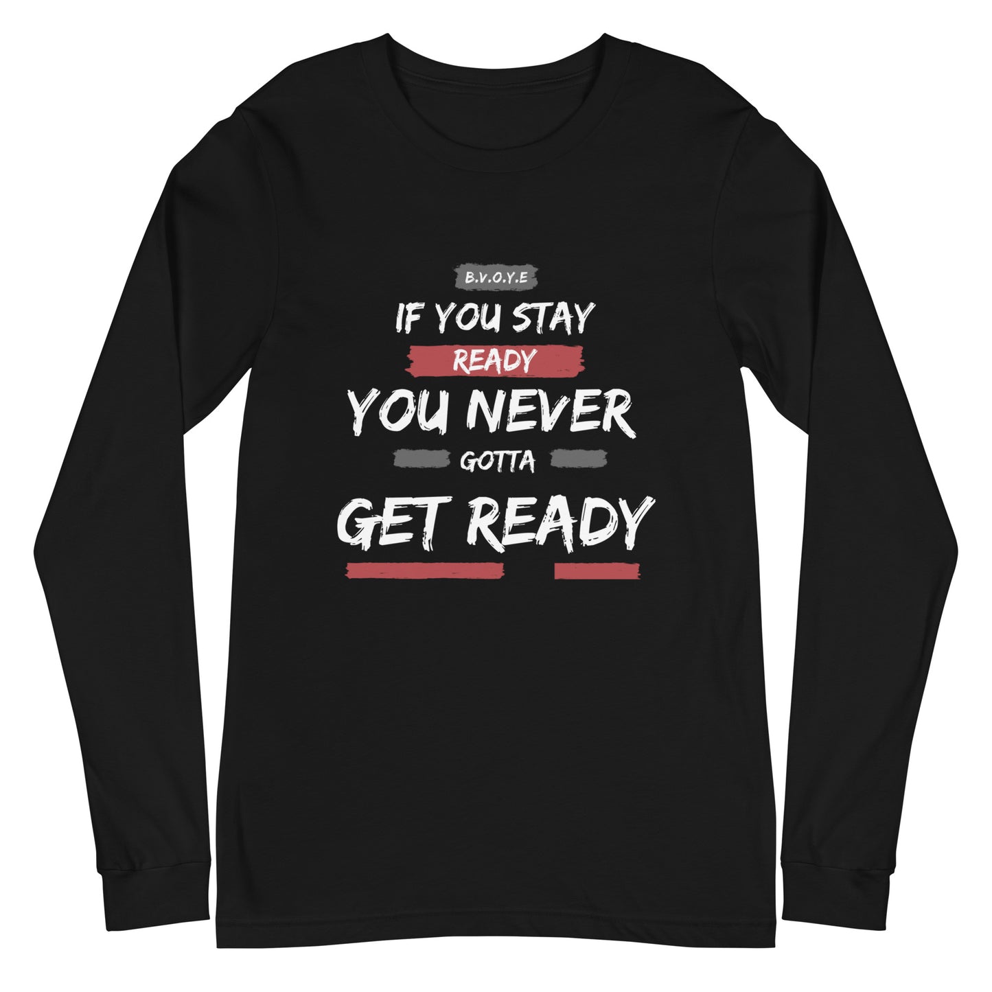 If You Stay Ready Unisex Long Sleeve Tee