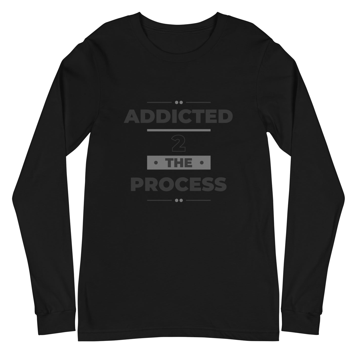 Addicted 2 The Process Unisex Long Sleeve Tee