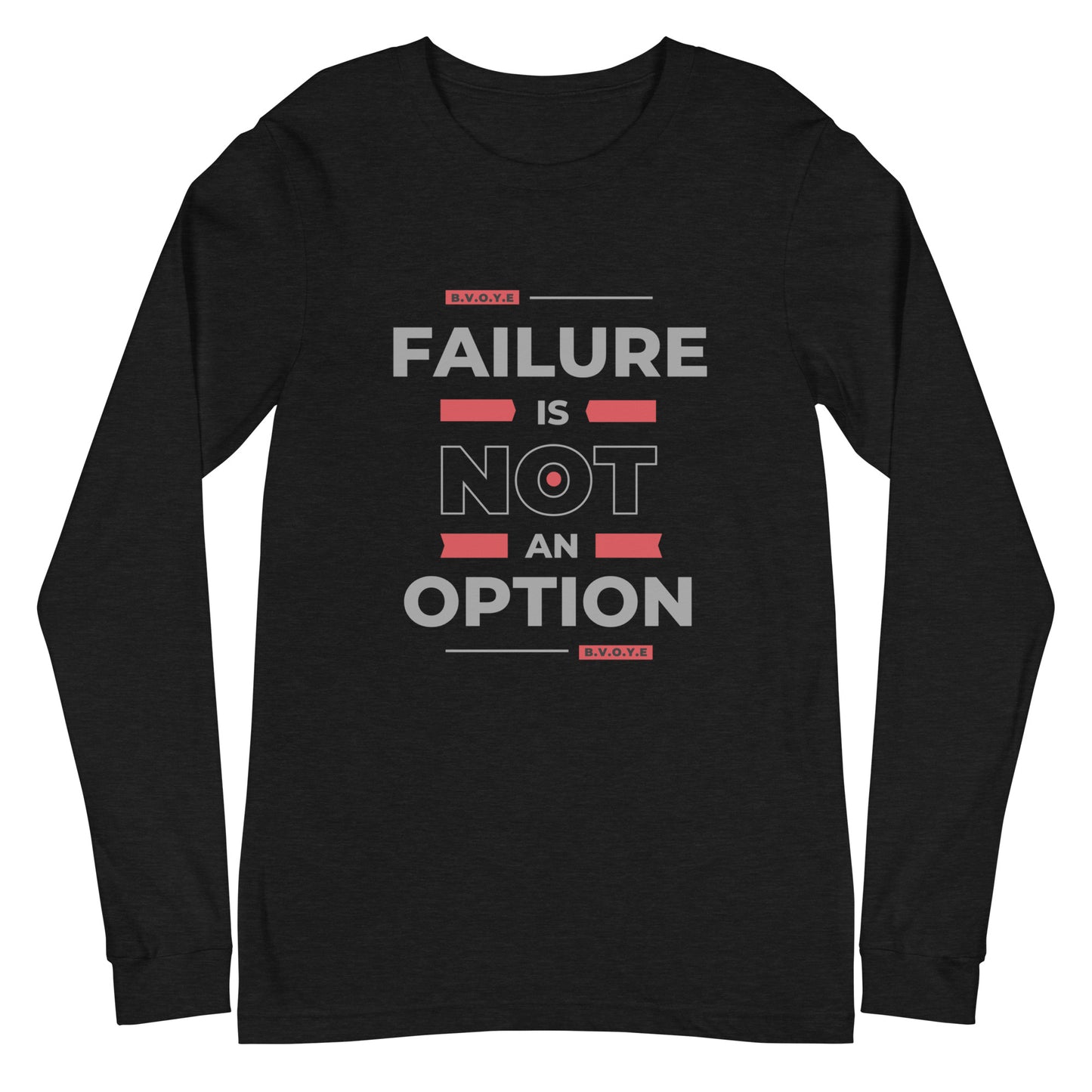 Failure Is Not An Option Unisex Long Sleeve Tee