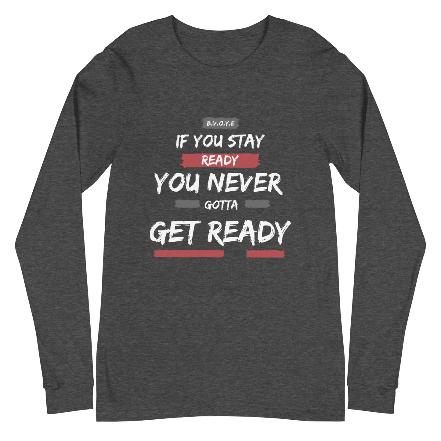 If You Stay Ready Unisex Long Sleeve Tee