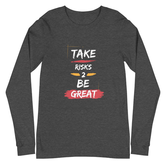 Take Risks Unisex Long Sleeve Tee