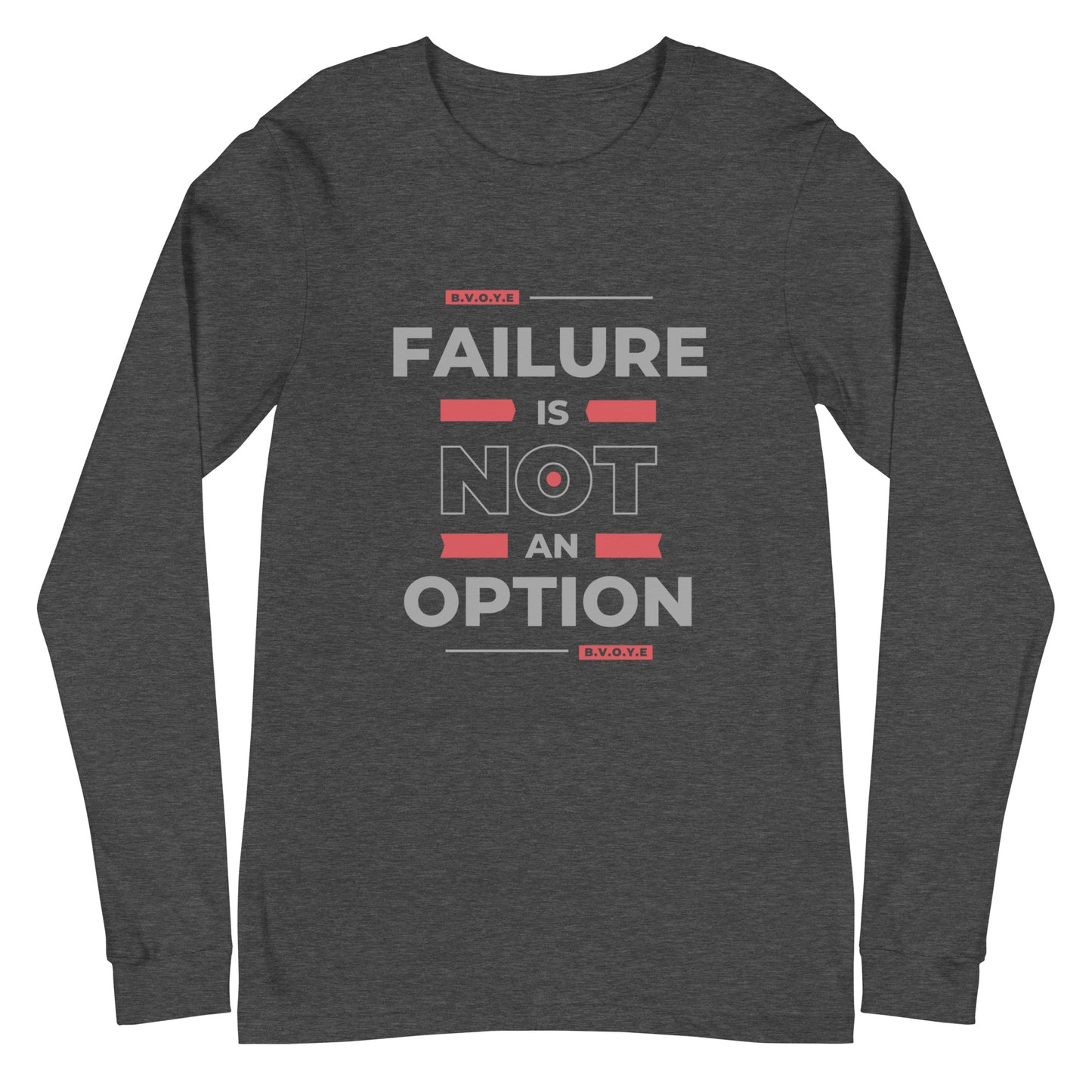 Failure Is Not An Option Unisex Long Sleeve Tee