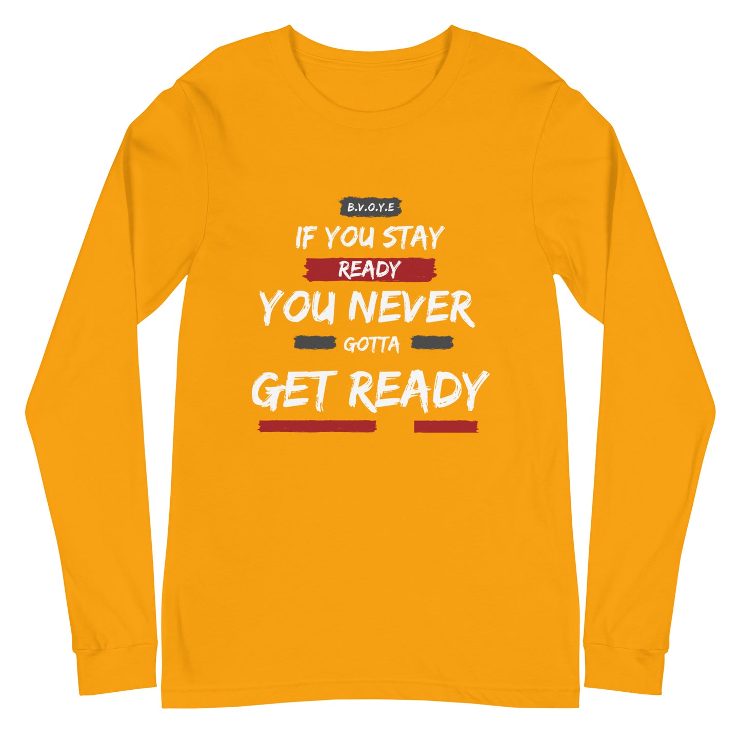 If You Stay Ready Unisex Long Sleeve Tee