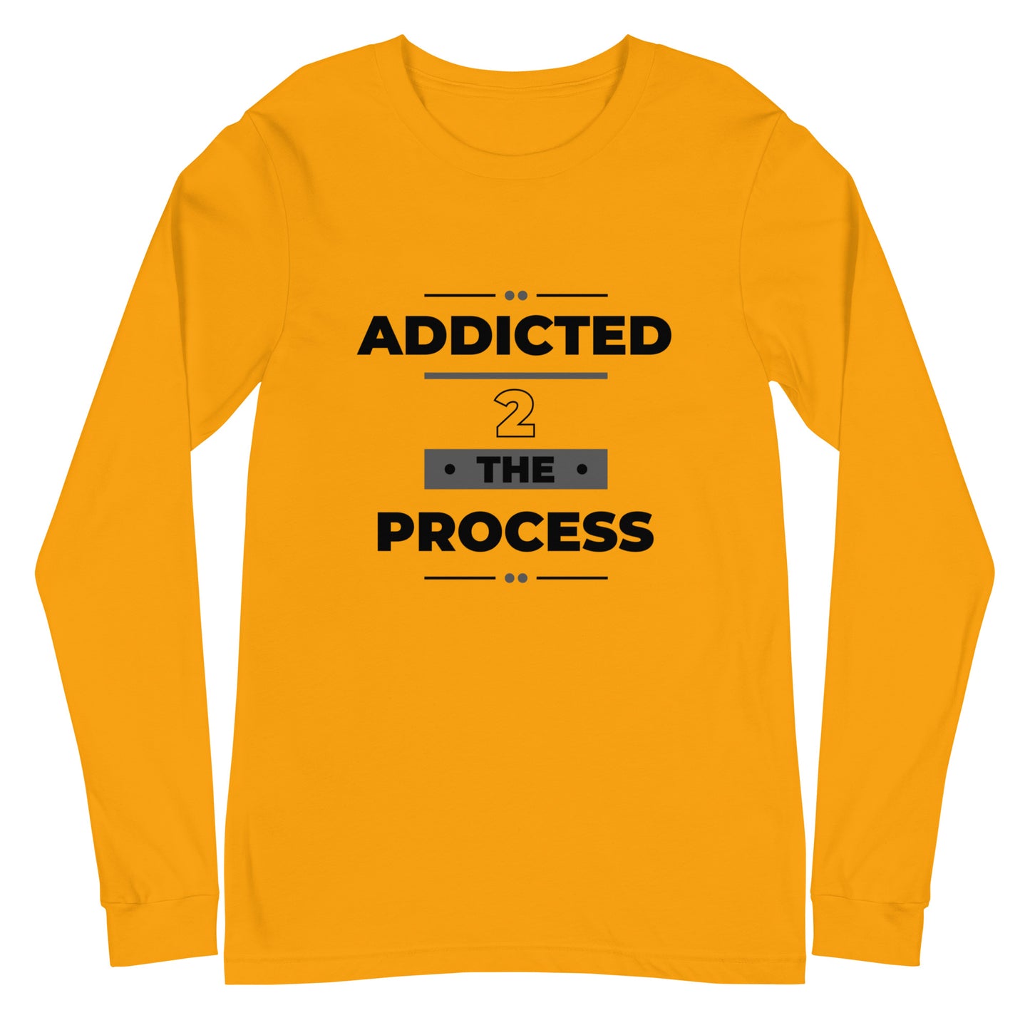 Addicted 2 The Process Unisex Long Sleeve Tee