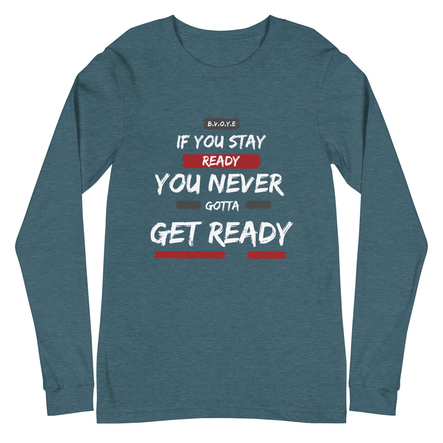 If You Stay Ready Unisex Long Sleeve Tee