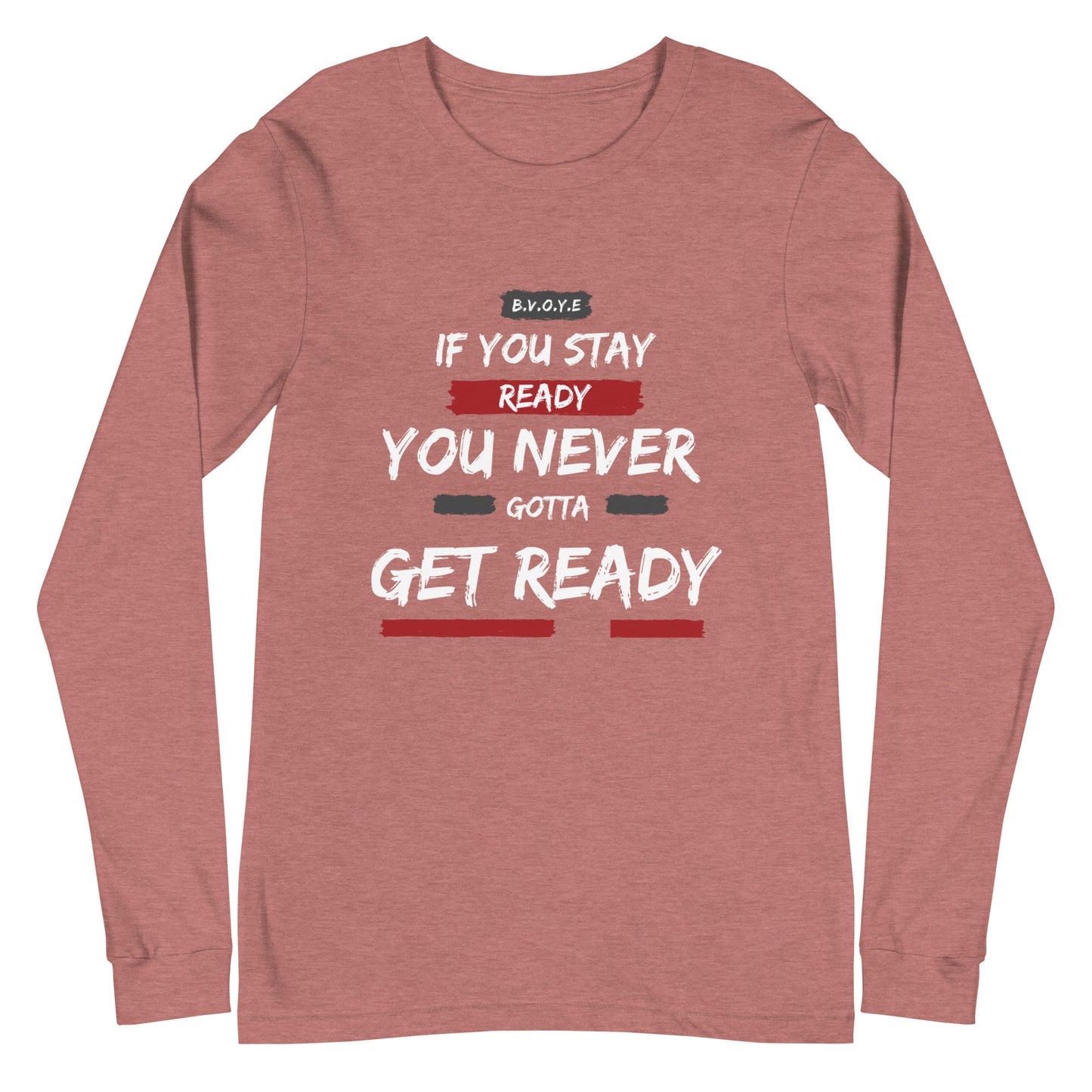 If You Stay Ready Unisex Long Sleeve Tee