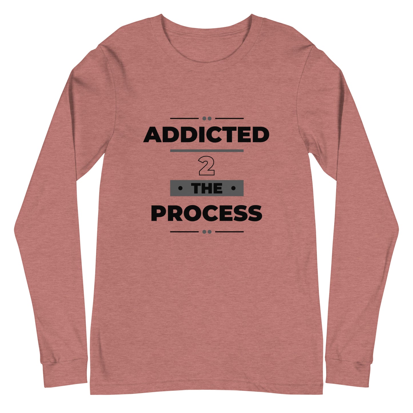 Addicted 2 The Process Unisex Long Sleeve Tee