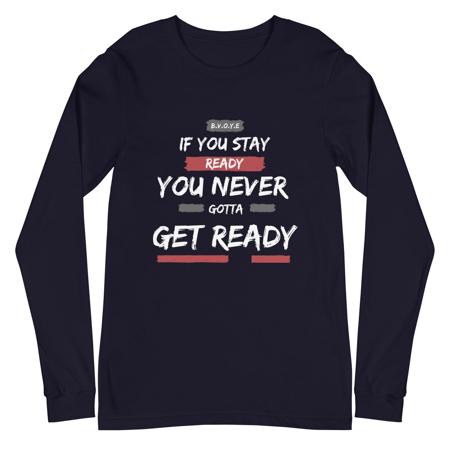 If You Stay Ready Unisex Long Sleeve Tee