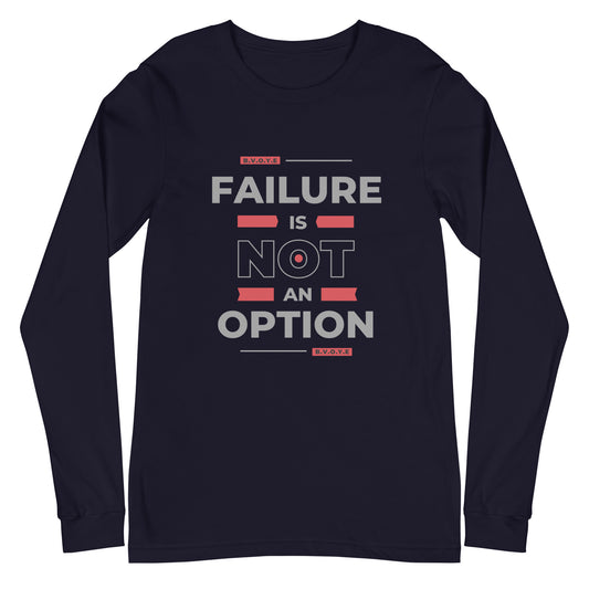 Failure Is Not An Option Unisex Long Sleeve Tee