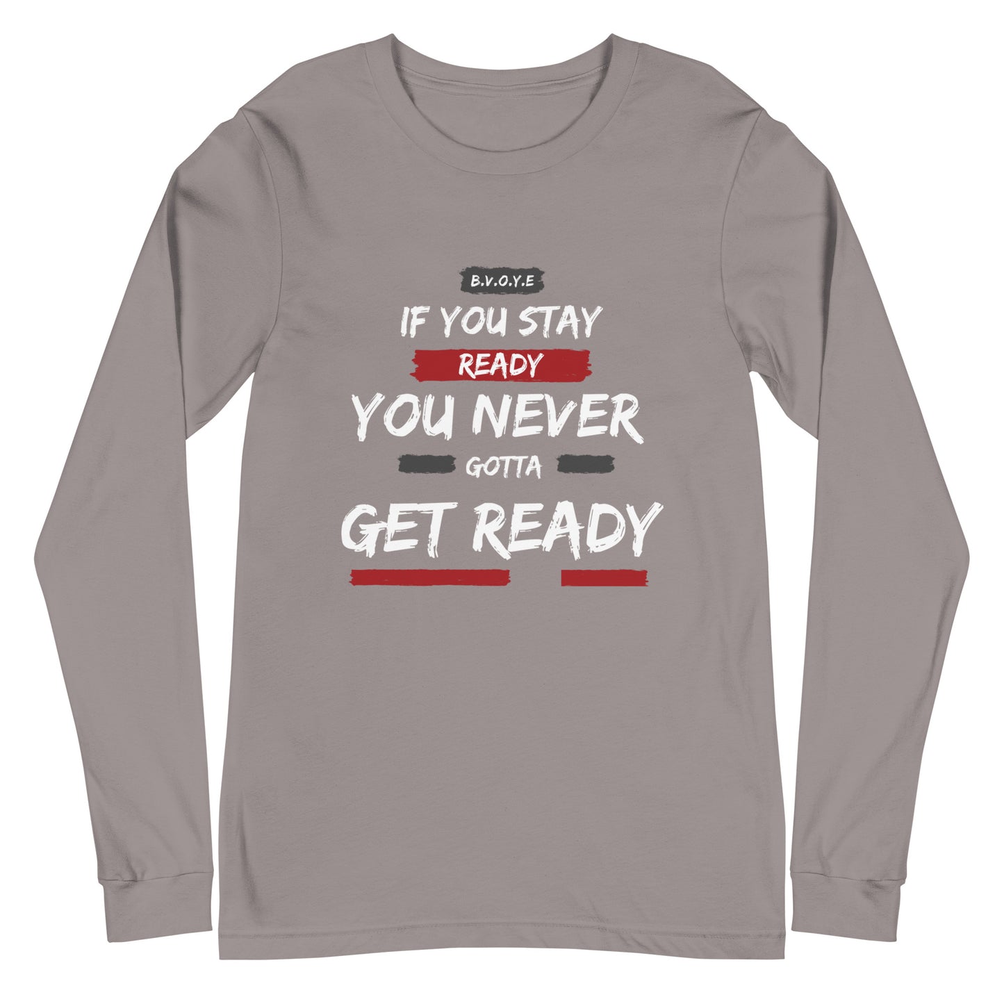 If You Stay Ready Unisex Long Sleeve Tee