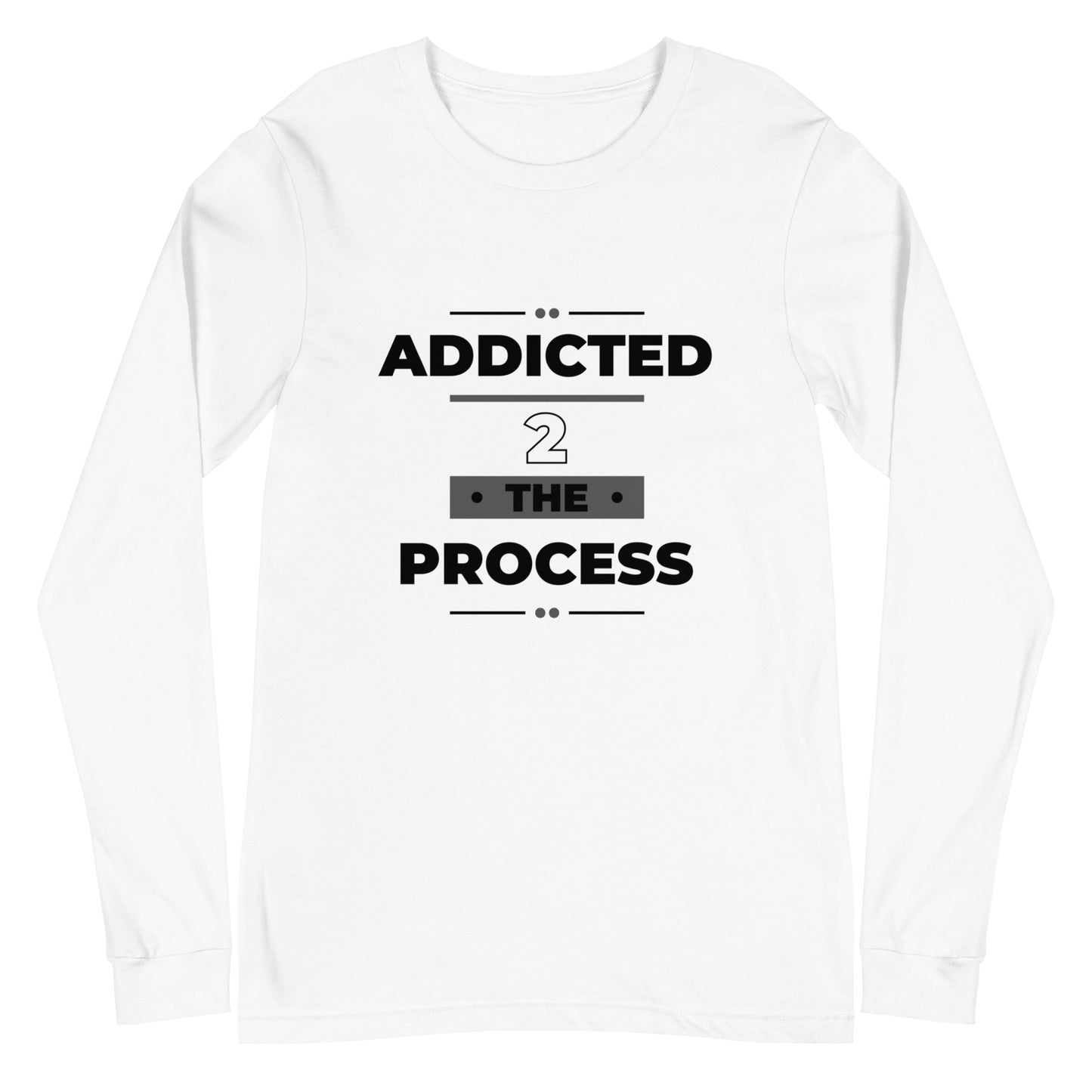 Addicted 2 The Process Unisex Long Sleeve Tee