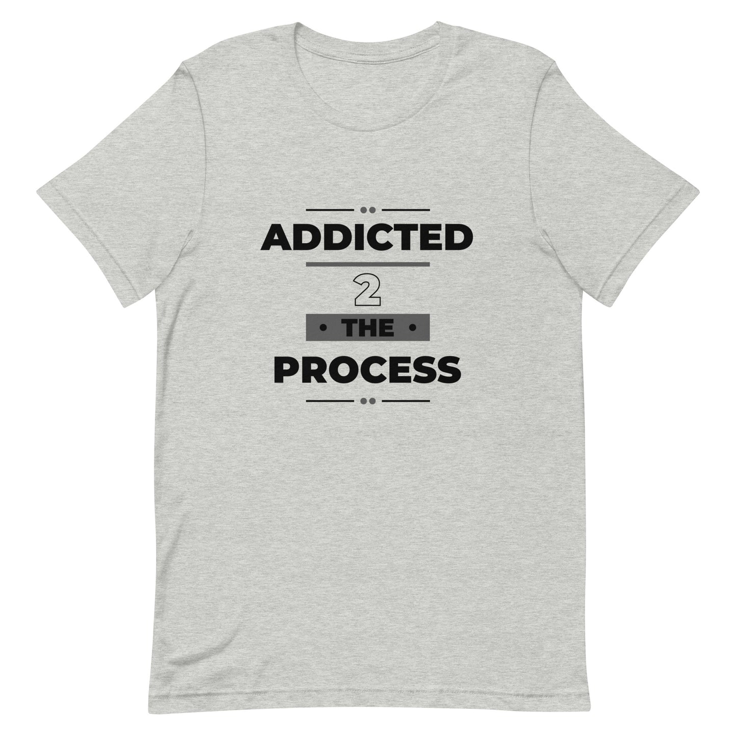 Addicted 2 The Process Unisex Short Sleeve T-Shirt