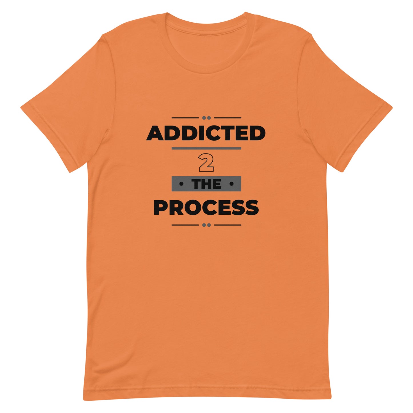 Addicted 2 The Process Unisex Short Sleeve T-Shirt