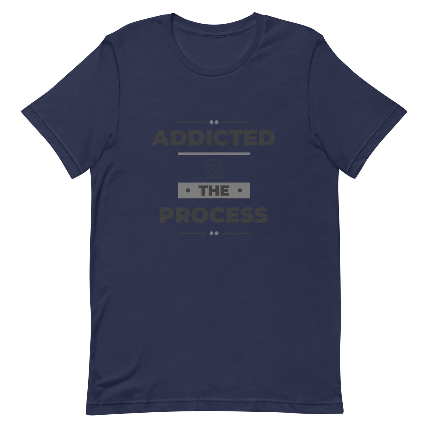 Addicted 2 The Process Unisex Short Sleeve T-Shirt