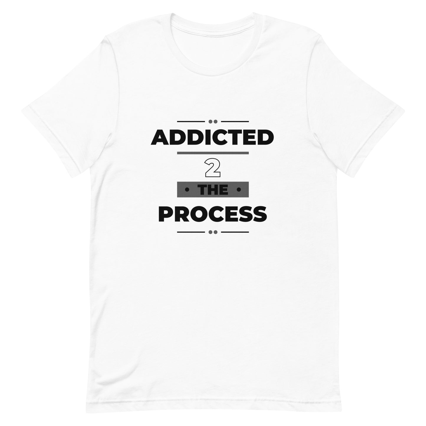 Addicted 2 The Process Unisex Short Sleeve T-Shirt