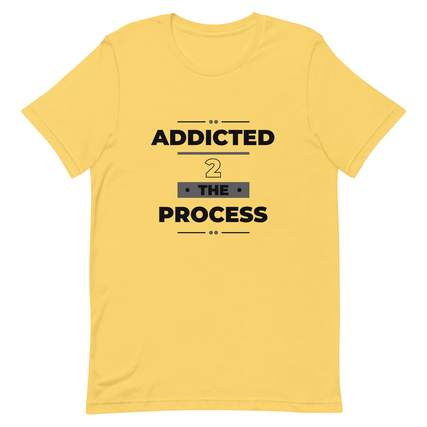 Addicted 2 The Process Unisex Short Sleeve T-Shirt